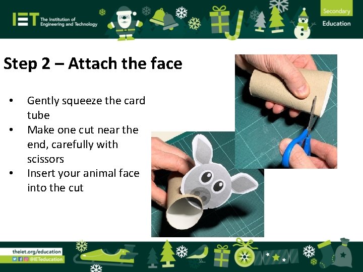 Step 2 – Attach the face • • • Gently squeeze the card tube