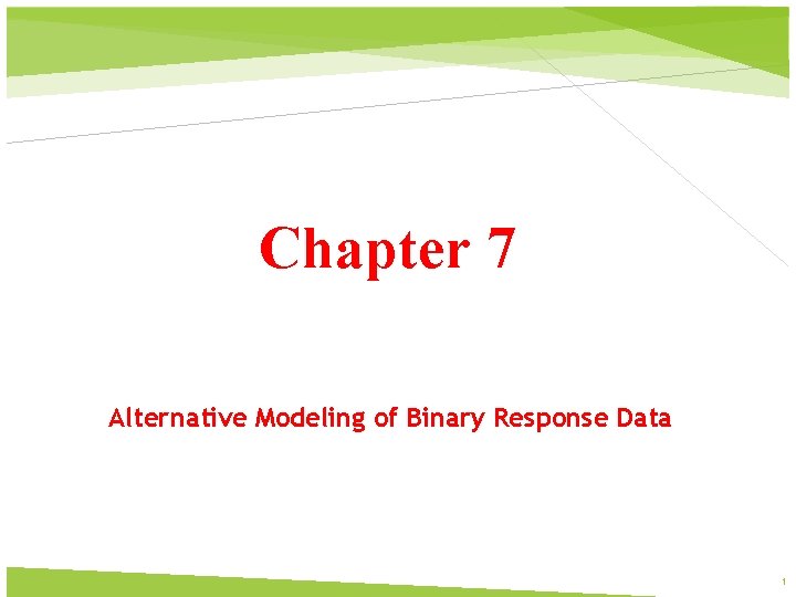 Chapter 7 Alternative Modeling of Binary Response Data 1 