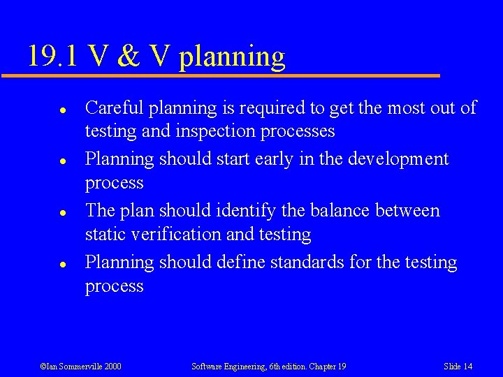 19. 1 V & V planning l l Careful planning is required to get