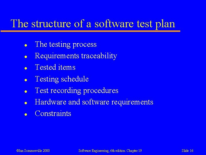 The structure of a software test plan l l l l The testing process The structure of a software test plan l l l l The testing process