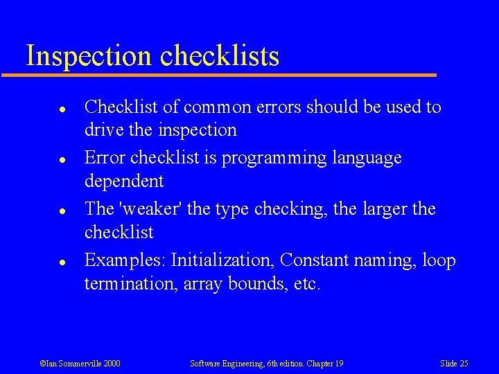 Inspection checklists l l Checklist of common errors should be used to drive the