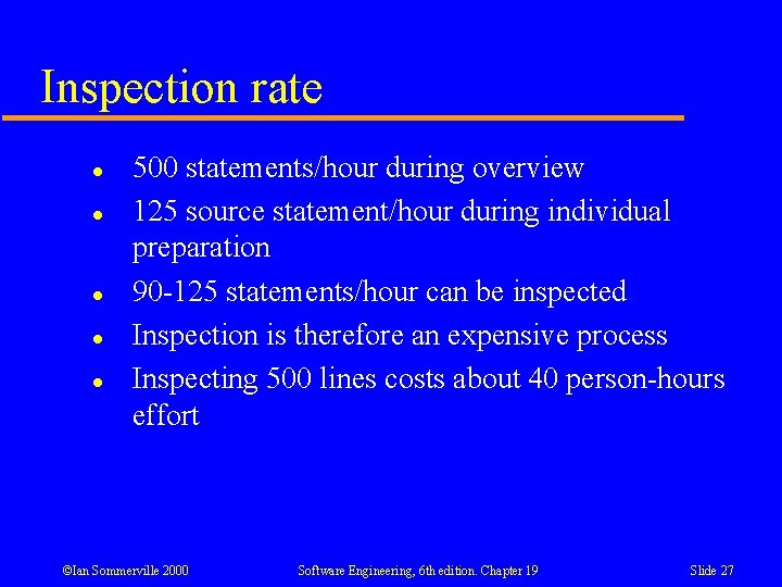 Inspection rate l l l 500 statements/hour during overview 125 source statement/hour during individual