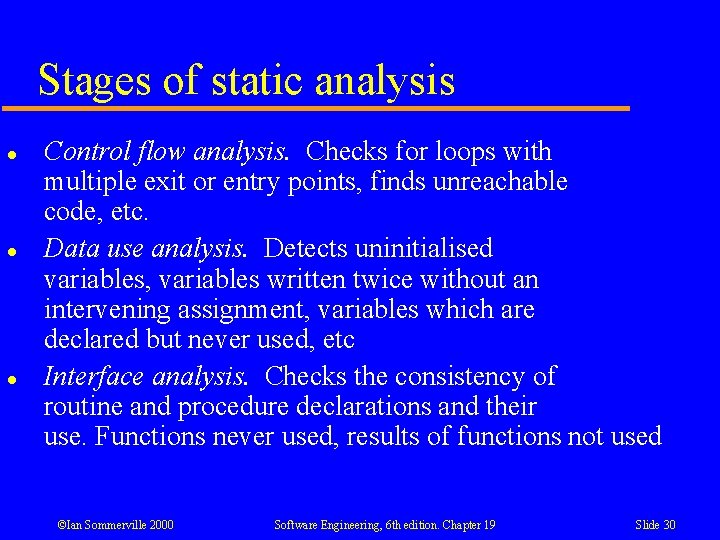 Stages of static analysis l l l Control flow analysis. Checks for loops with