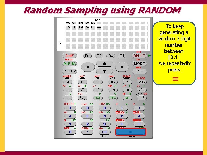 Random Sampling using RANDOM To keep generating a random 3 digit number between [0,