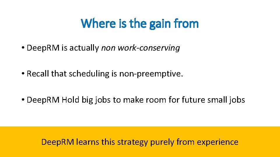 Where is the gain from • Deep. RM is actually non work-conserving • Recall