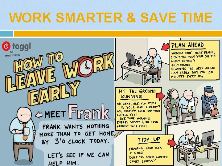 WORK SMARTER & SAVE TIME 