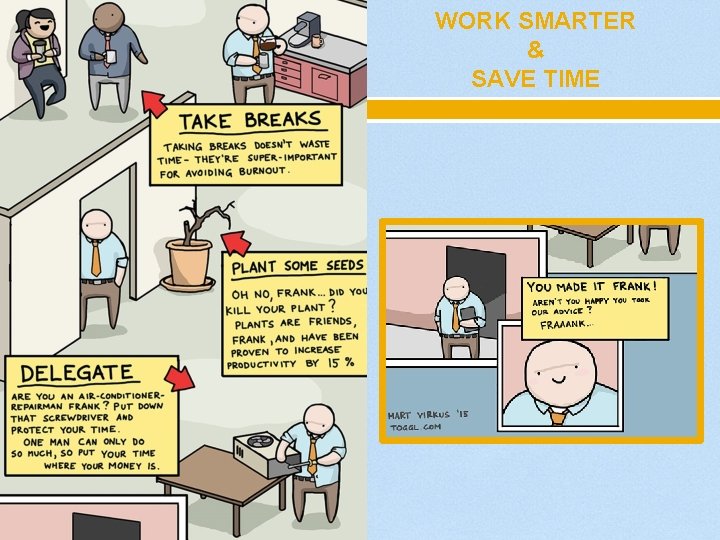 WORK SMARTER & SAVE TIME 