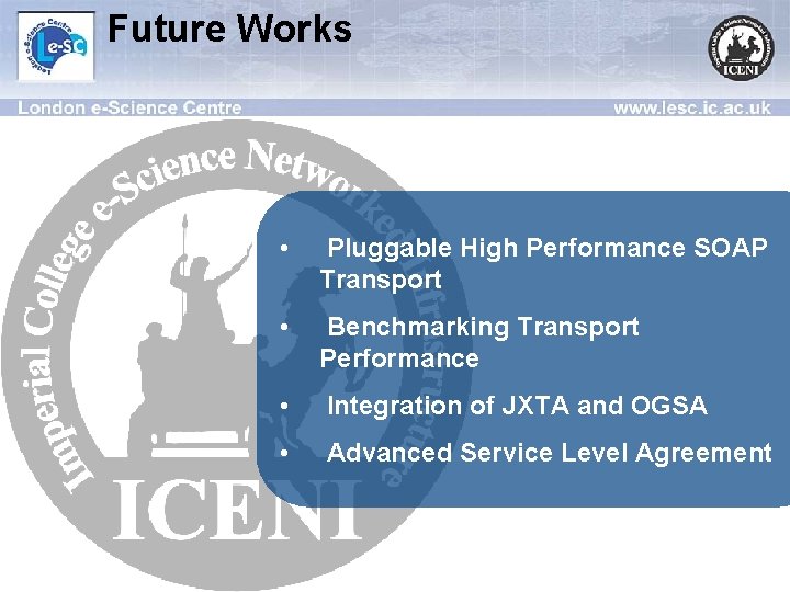 Future Works • Pluggable High Performance SOAP Transport • Benchmarking Transport Performance • Integration