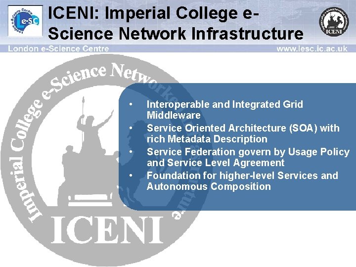ICENI: Imperial College e. Science Network Infrastructure • • Interoperable and Integrated Grid Middleware