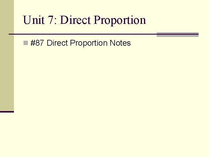 Unit 7: Direct Proportion n #87 Direct Proportion Notes 