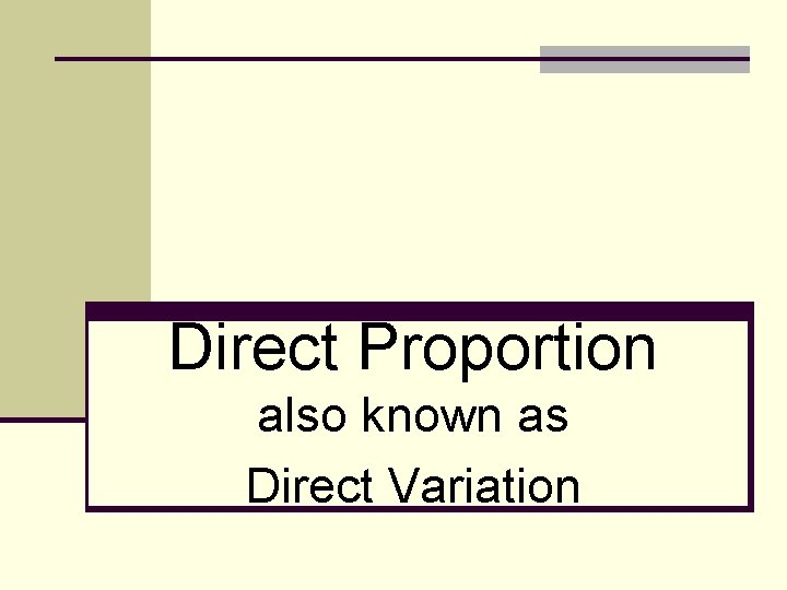Direct Proportion also known as Direct Variation 