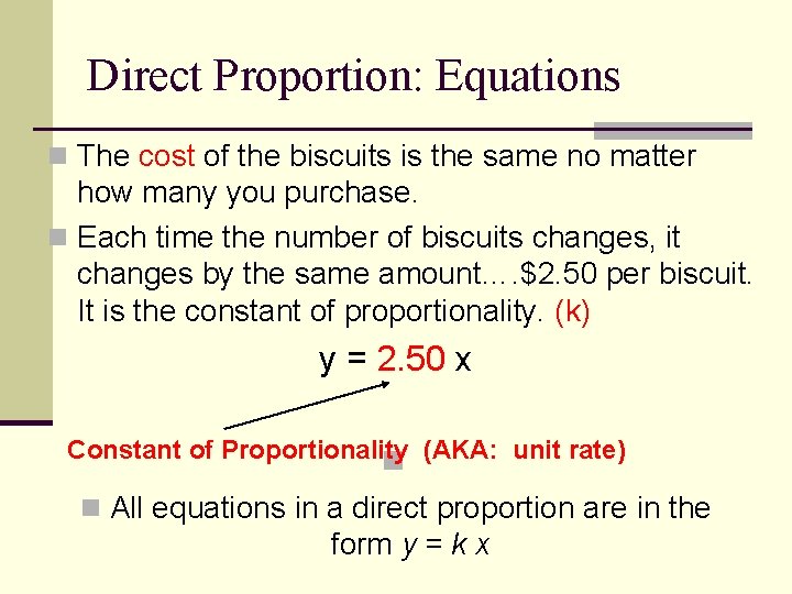 Direct Proportion: Equations n The cost of the biscuits is the same no matter