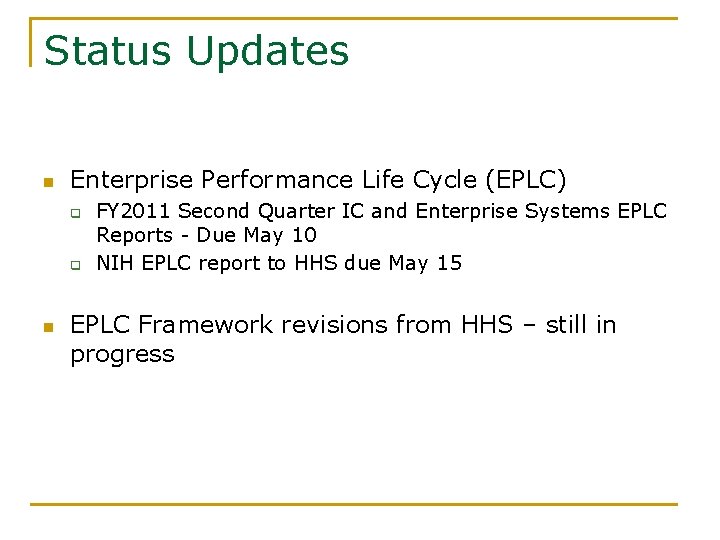 Status Updates n Enterprise Performance Life Cycle (EPLC) q q n FY 2011 Second