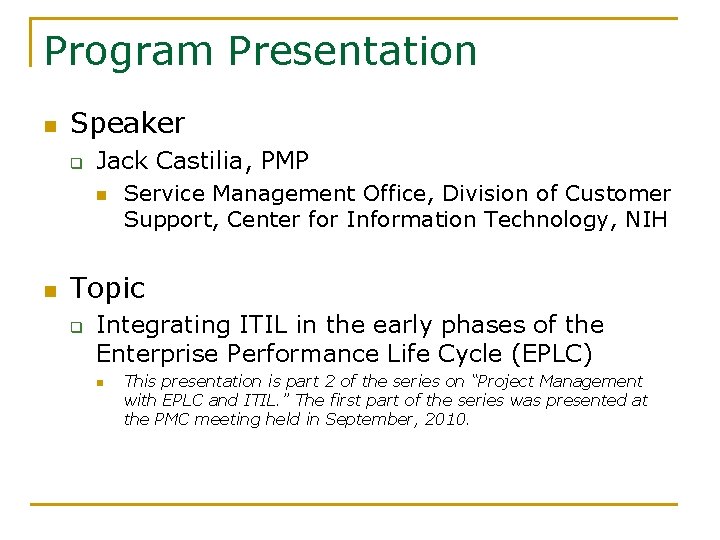 Program Presentation n Speaker q Jack Castilia, PMP n n Service Management Office, Division