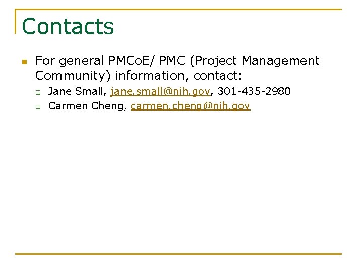 Contacts n For general PMCo. E/ PMC (Project Management Community) information, contact: q q