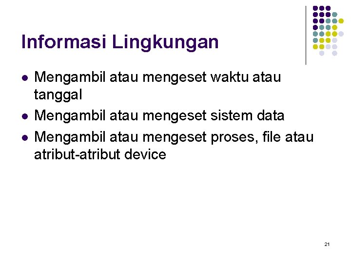 Informasi Lingkungan l l l Mengambil atau mengeset waktu atau tanggal Mengambil atau mengeset