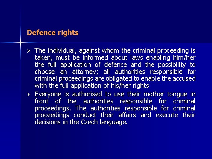 Defence rights Ø Ø The individual, against whom the criminal proceeding is taken, must