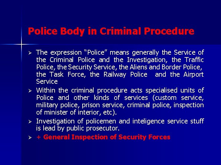 Police Body in Criminal Procedure Ø Ø The expression “Police” means generally the Service