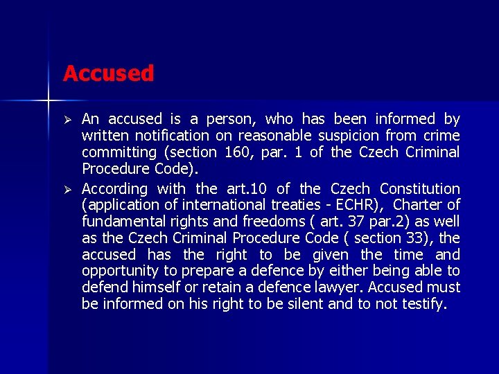 Accused Ø Ø An accused is a person, who has been informed by written