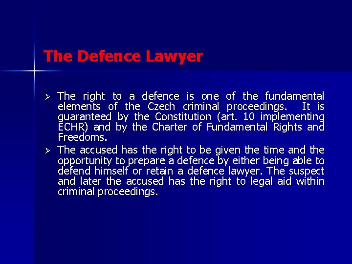 The Defence Lawyer Ø Ø The right to a defence is one of the