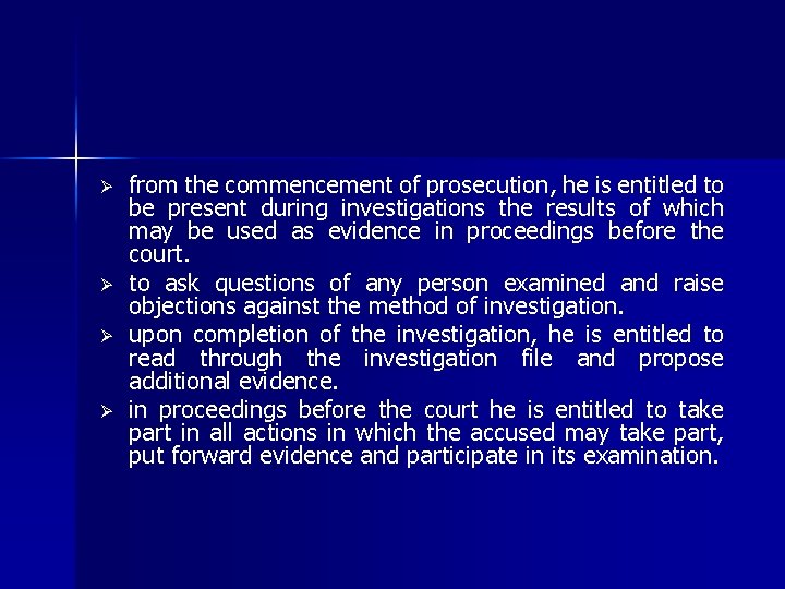 Ø Ø from the commencement of prosecution, he is entitled to be present during