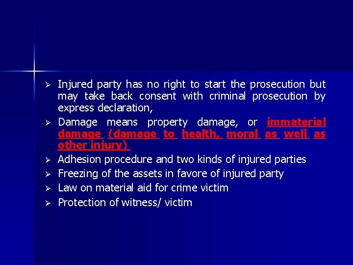 Ø Ø Ø Injured party has no right to start the prosecution but may
