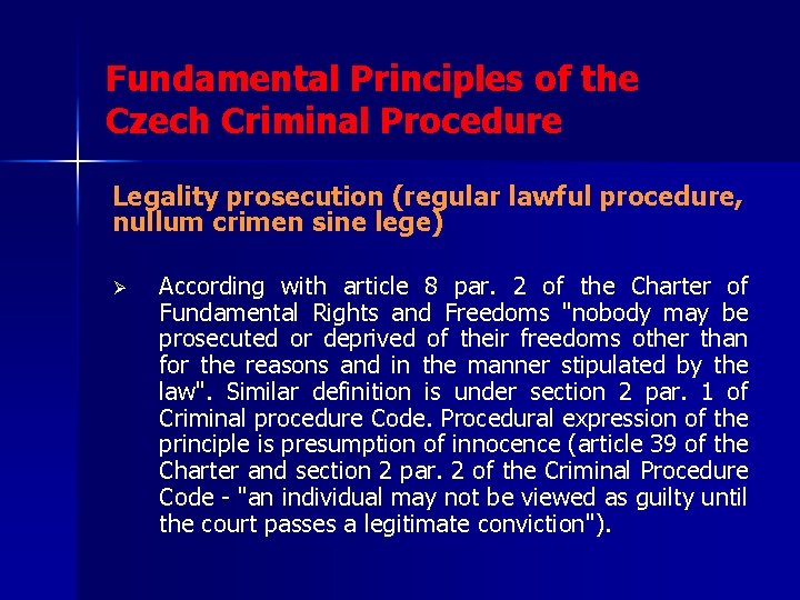 Fundamental Principles of the Czech Criminal Procedure Legality prosecution (regular lawful procedure, nullum crimen