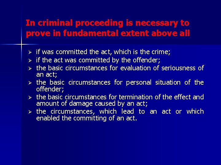 In criminal proceeding is necessary to prove in fundamental extent above all Ø Ø