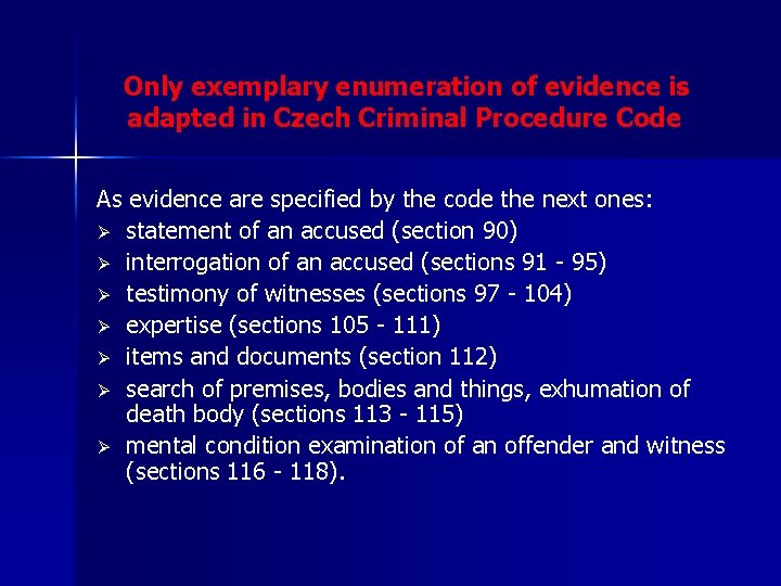 Only exemplary enumeration of evidence is adapted in Czech Criminal Procedure Code As evidence