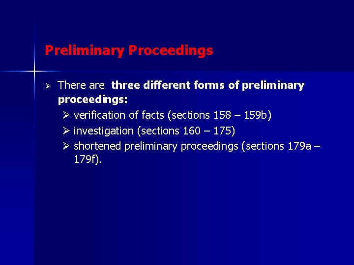 Preliminary Proceedings Ø There are three different forms of preliminary proceedings: Ø verification of