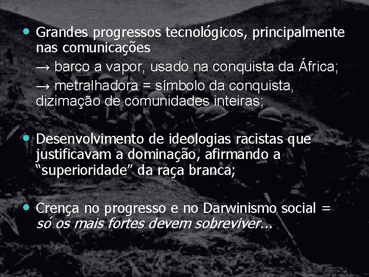  • Grandes progressos tecnológicos, principalmente nas comunicações → barco a vapor, usado na