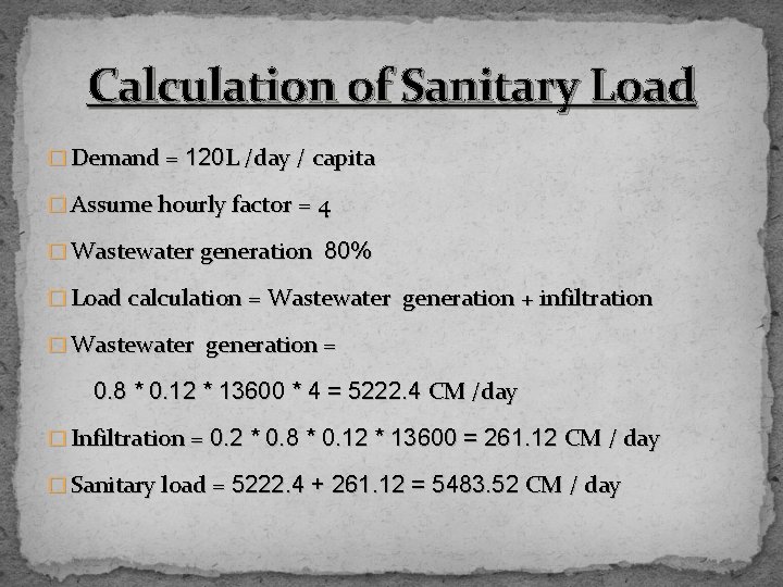 Calculation of Sanitary Load � Demand = 120 L /day / capita � Assume