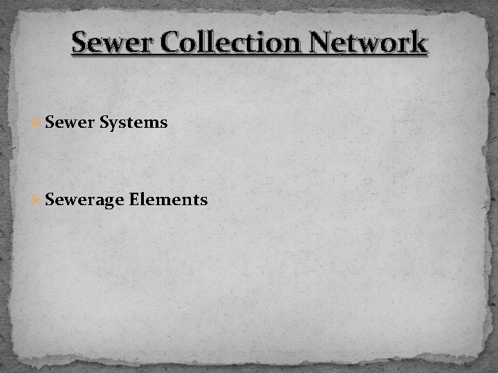 Sewer Collection Network Ø Sewer Systems Ø Sewerage Elements 