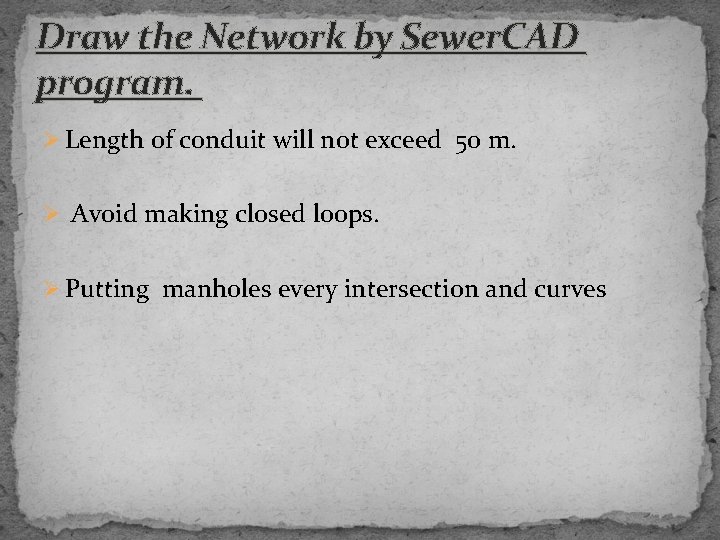 Draw the Network by Sewer. CAD program. Ø Length of conduit will not exceed