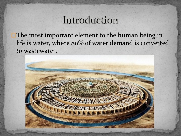 Introduction �The most important element to the human being in life is water, where