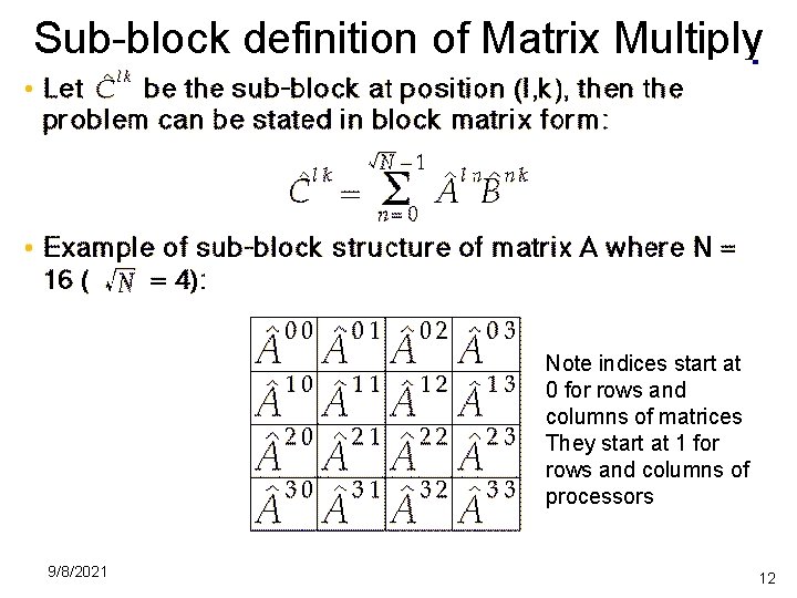 Sub-block definition of Matrix Multiply Note indices start at 0 for rows and columns