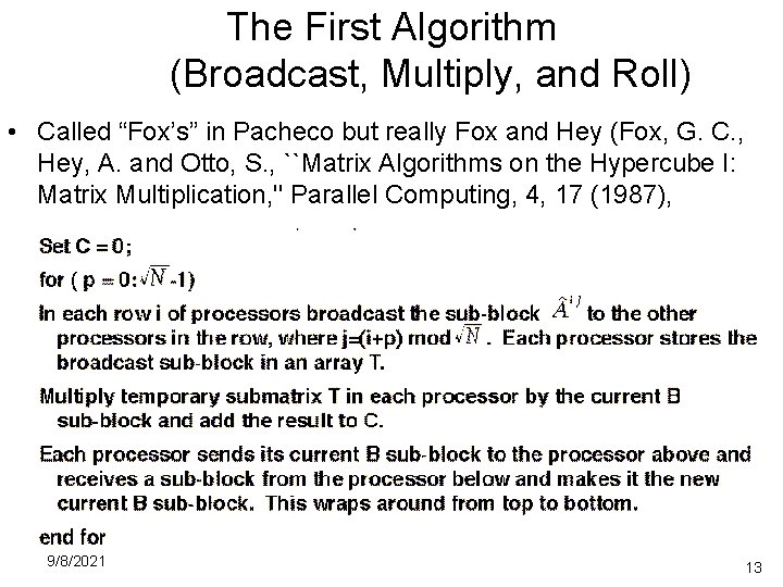 The First Algorithm (Broadcast, Multiply, and Roll) • Called “Fox’s” in Pacheco but really
