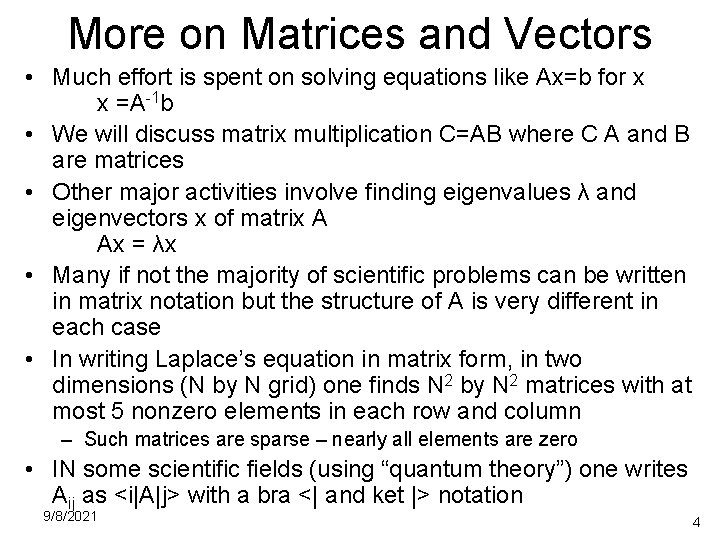 More on Matrices and Vectors • Much effort is spent on solving equations like