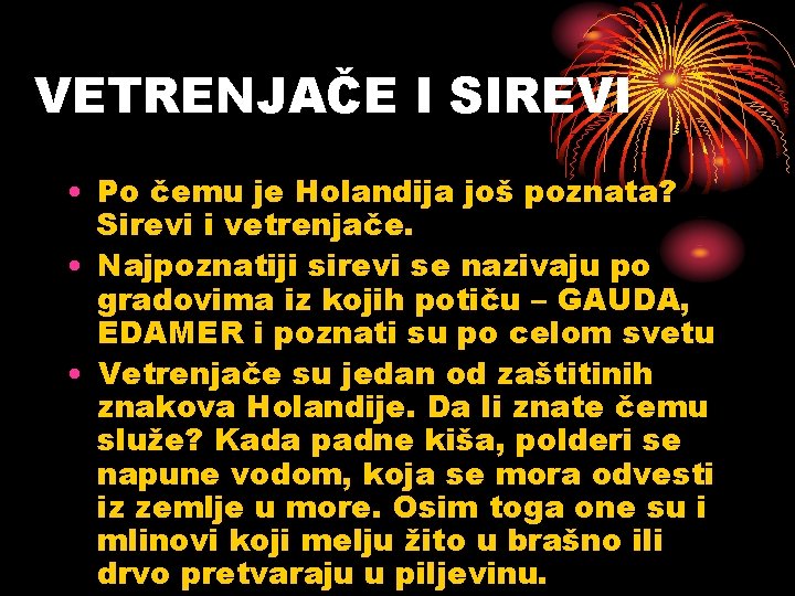 VETRENJAČE I SIREVI • Po čemu je Holandija još poznata? Sirevi i vetrenjače. •