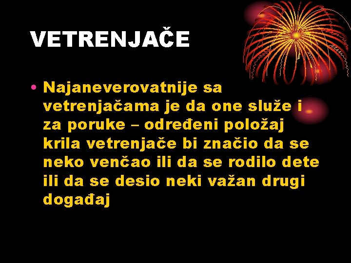 VETRENJAČE • Najaneverovatnije sa vetrenjačama je da one služe i za poruke – određeni