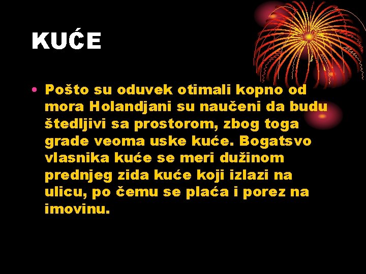 KUĆE • Pošto su oduvek otimali kopno od mora Holandjani su naučeni da budu