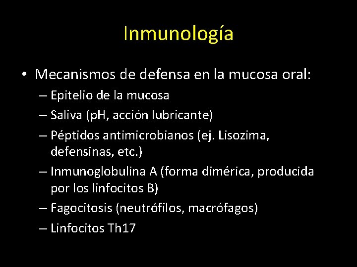 Inmunología • Mecanismos de defensa en la mucosa oral: – Epitelio de la mucosa