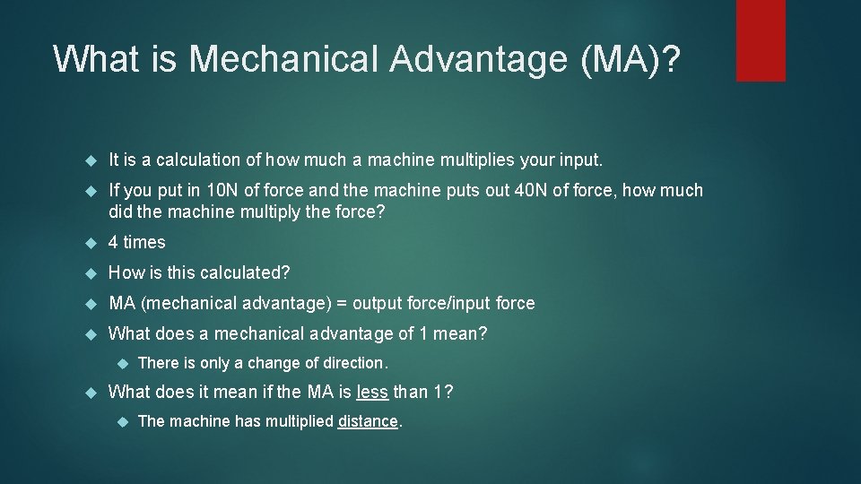 What is Mechanical Advantage (MA)? It is a calculation of how much a machine