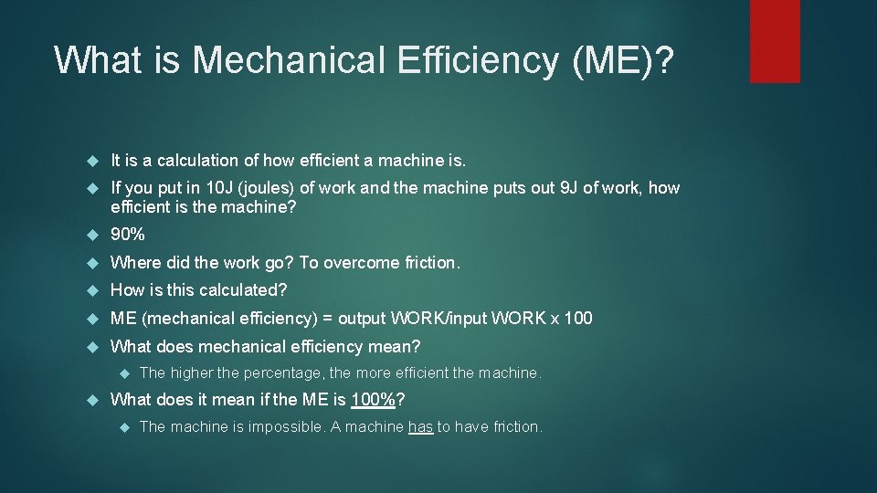 What is Mechanical Efficiency (ME)? It is a calculation of how efficient a machine