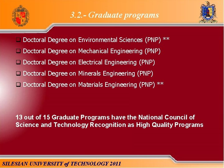 3. 2. - Graduate programs q Doctoral Degree on Environmental Sciences (PNP) ** q