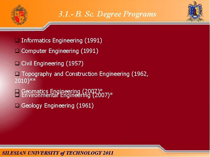 3. 1. - B. Sc. Degree Programs q Informatics Engineering (1991) q Computer Engineering