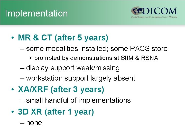 Implementation • MR & CT (after 5 years) – some modalities installed; some PACS