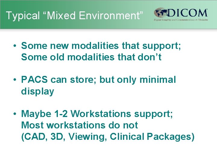 Typical “Mixed Environment” • Some new modalities that support; Some old modalities that don’t