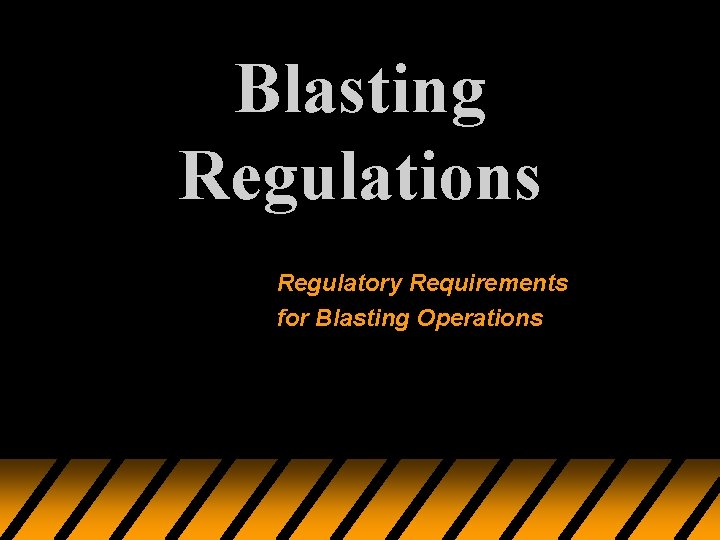 Blasting Regulations Regulatory Requirements for Blasting Operations 