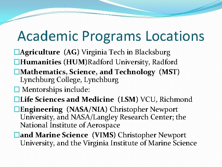 Academic Programs Locations �Agriculture (AG) Virginia Tech in Blacksburg �Humanities (HUM)Radford University, Radford �Mathematics,